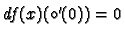 $ df(x) (\circ'(0)) = 0$